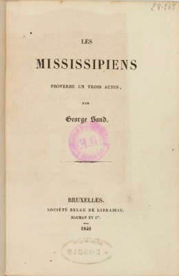 Les Mississipiens, proverbe en 3 actes, par George Sand, 1840